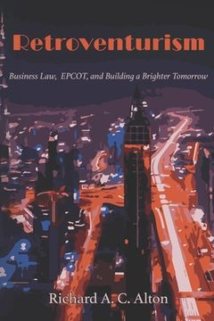 portada Retroventurism: Business Law, EPCOT, and Building a Brighter Tomorrow (en Inglés)