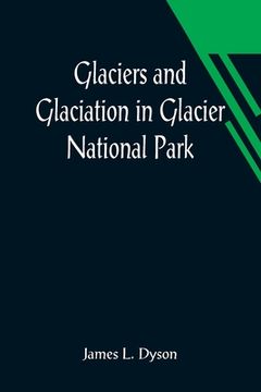 portada Glaciers and Glaciation in Glacier National Park (en Inglés)
