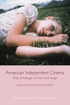 portada American Independent Cinema: Rites of Passage and the Crisis Image (Edinburgh Studies in Film)