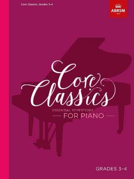 portada Core Classics, Grades 3-4: Essential Repertoire for Piano (Abrsm Exam Pieces) (en Inglés)