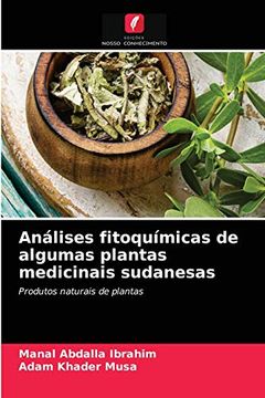 portada Análises Fitoquímicas de Algumas Plantas Medicinais Sudanesas: Produtos Naturais de Plantas (en Portugués)