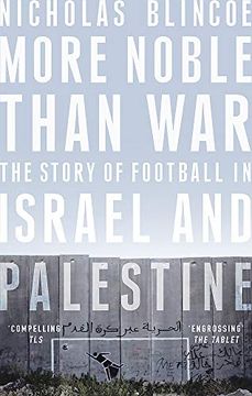 portada More Noble Than War: The Story of Football in Israel and Palestine (en Inglés)