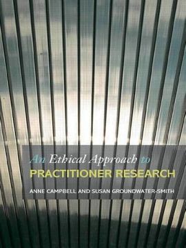 portada an ethical approach to practitioner research: dealing with issues and dilemmas in action research (en Inglés)