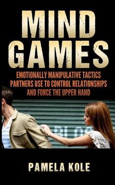 portada Mind Games: Emotionally Manipulative Tactics Partners Use to Control Relationshi (en Inglés)