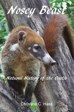 portada Nosey Beast: Natural history of the coatis (en Inglés)