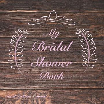portada My Bridal Shower Book: Rustic Edition: Grand (en Inglés)