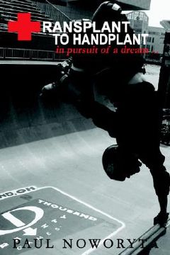 portada transplant to handplant: in pursuit of a dream ... (in English)