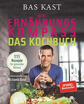 portada Der Ernährungskompass - das Kochbuch: 111 Rezepte für Gesunden Genuss (en Alemán)