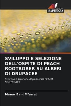 portada Sviluppo E Selezione Dell'ospite Di Peach Rootborer Su Alberi Di Drupacee (en Italiano)