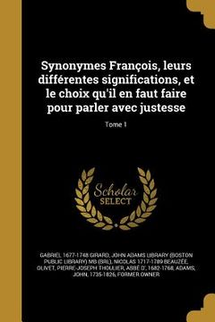 portada Synonymes François, leurs différentes significations, et le choix qu'il en faut faire pour parler avec justesse; Tome 1 (in French)