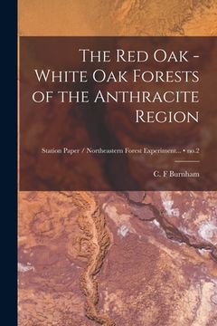 portada The Red Oak - White Oak Forests of the Anthracite Region; no.2 (en Inglés)