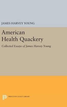 portada American Health Quackery: Collected Essays of James Harvey Young (Princeton Legacy Library) (en Inglés)