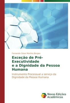 portada Exceção de Pré-Executividade e a Dignidade da Pessoa Humana: Instrumento Processual a serviço da Dignidade da Pessoa Humana (Portuguese Edition)