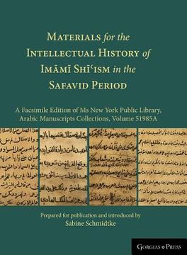 portada Materials for the Intellectual History of Imāmī Shīʿism in the Safavid Period: A Facsimile Edition of Ms New York Public Library, (in English)