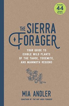 portada The Sierra Forager: Your Guide to Edible Wild Plants of the Tahoe, Yosemite, and Mammoth Regions