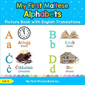 portada My First Maltese Alphabets Picture Book With English Translations: Bilingual Early Learning & Easy Teaching Maltese Books for Kids (Teach & Learn Basic Maltese Words for Children) (en Inglés)