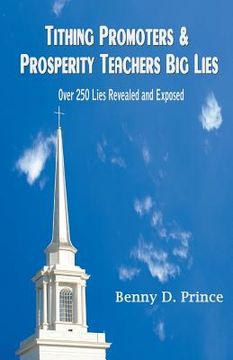 portada Tithing Promoters & Prosperity Teachers Big Lies: Over 250 Lies Revealed and Exposed (in English)