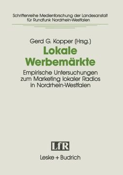 portada Lokale Werbemärkte: Empirische Untersuchungen zum Marketing lokaler Radios in Nordrhein-Westfalen. Projekt der Arbeitsgemeinschaft für ... für Medien in NRW) (German Edition)