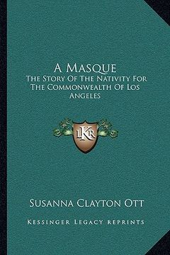 portada a masque: the story of the nativity for the commonwealth of los angeles