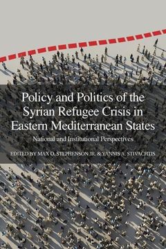 portada Policy and Politics of the Syrian Refugee Crisis in Eastern Mediterranean States: National and Institutional Perspectives (en Inglés)
