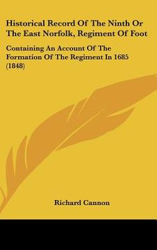 portada historical record of the ninth or the east norfolk, regiment of foot: containing an account of the formation of the regiment in 1685 (1848) (en Inglés)