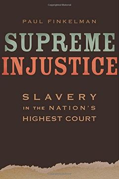 portada Supreme Injustice: Slavery in the Nation's Highest Court (The Nathan i. Huggins Lectures) (en Inglés)