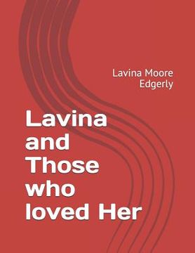 portada Lavina and Those Who Loved Her: Lavina Moore Edgerly (in English)