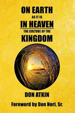 portada On Earth as it is in Heaven: The Culture of the Kingdom (en Inglés)