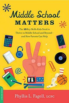 portada Middle School Matters: The 10 key Skills Kids Need to Thrive in Middle School and Beyond--And how Parents can Help (in English)