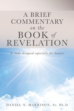 portada A Brief Commentary on the Book of Revelation: A study designed especially for Seniors (in English)