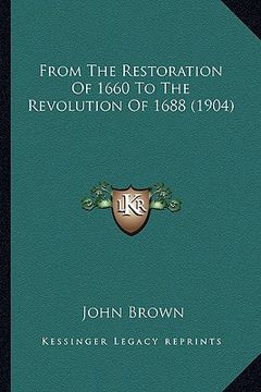 portada from the restoration of 1660 to the revolution of 1688 (1904) (in English)
