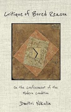 portada Critique of Bored Reason: On the Confinement of the Modern Condition (en Inglés)