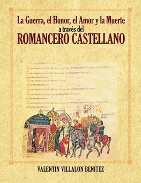 portada La Guerra, el Honor, el Amor y la Muerte a Traves del Romancero Castellano