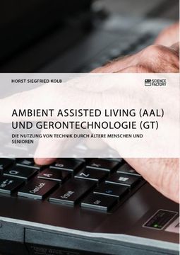 portada Ambient Assisted Living (Aal) und Gerontechnologie (Gt). Die Nutzung von Technik Durch Ältere Menschen und Senioren (en Alemán)