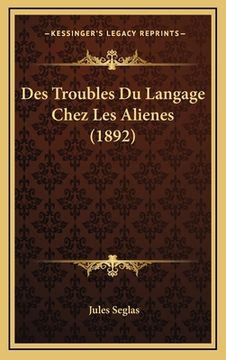 portada Des Troubles Du Langage Chez Les Alienes (1892) (en Francés)