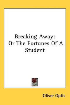 portada breaking away: or the fortunes of a student (en Inglés)