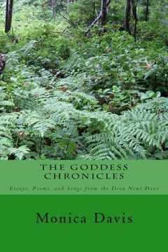 portada The Goddess Chronicles: Essays, Poems, and Songs, from the Diva Next Door (en Inglés)
