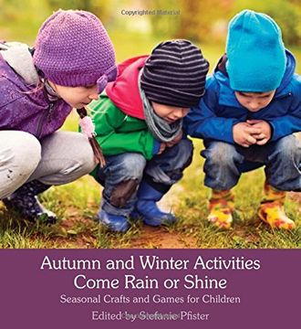 portada Autumn and Winter Activities Come Rain or Shine: Seasonal Crafts and Games for Children