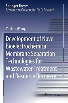 portada Development of Novel Bioelectrochemical Membrane Separation Technologies for Wastewater Treatment and Resource Recovery (Springer Theses) (en Inglés)