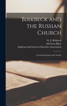 portada Birkbeck and the Russian Church [microform]; Containing Essays and Articles (in English)