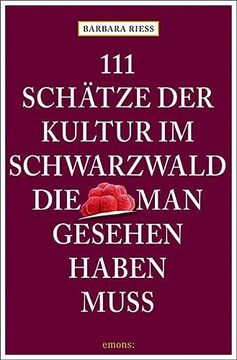 portada 111 Schätze der Kultur im Schwarzwald, die man Gesehen Haben Muss: Reiseführer (en Alemán)
