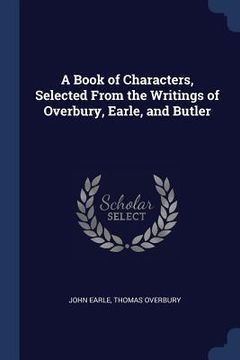 portada A Book of Characters, Selected From the Writings of Overbury, Earle, and Butler (en Inglés)