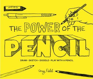 portada The Power of the Pencil: draw * sketch * doodle * play with a pencil