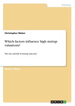 portada Which factors influence high startup valuations?: The rise and fall of startup unicorns (en Inglés)