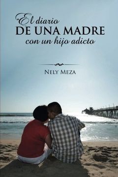 portada El Diario de una Madre con un Hijo Adicto (in Spanish)