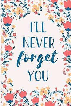 portada I'll Never Forget You: Internet Password Manager to Keep Your Private Information Safe | With a-z Tabs and Flower Design 