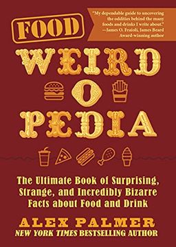 portada Food Weird-O-Pedia: The Ultimate Book of Surprising, Strange, and Incredibly Bizarre Facts about Food and Drink (en Inglés)