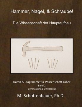 portada Hammer, Nagel, & Schraube!   Die Wissenschaft der Hauptaufbau: Daten & Diagramme für Wissenschaft Labor: Band 2