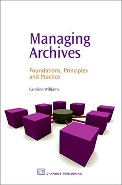 portada Managing Archives: Foundations, Principles and Practice (Chandos Information Professional Series) (in English)