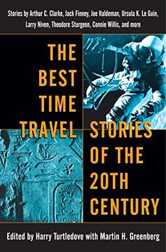 portada The Best Time Travel Stories of the 20Th Century: Stories by Arthur c. Clarke, Jack Finney, joe Haldeman, Ursula k. Le Guin, Larry Niven, Theodore Sturgeon, Connie Willis, and More (en Inglés)